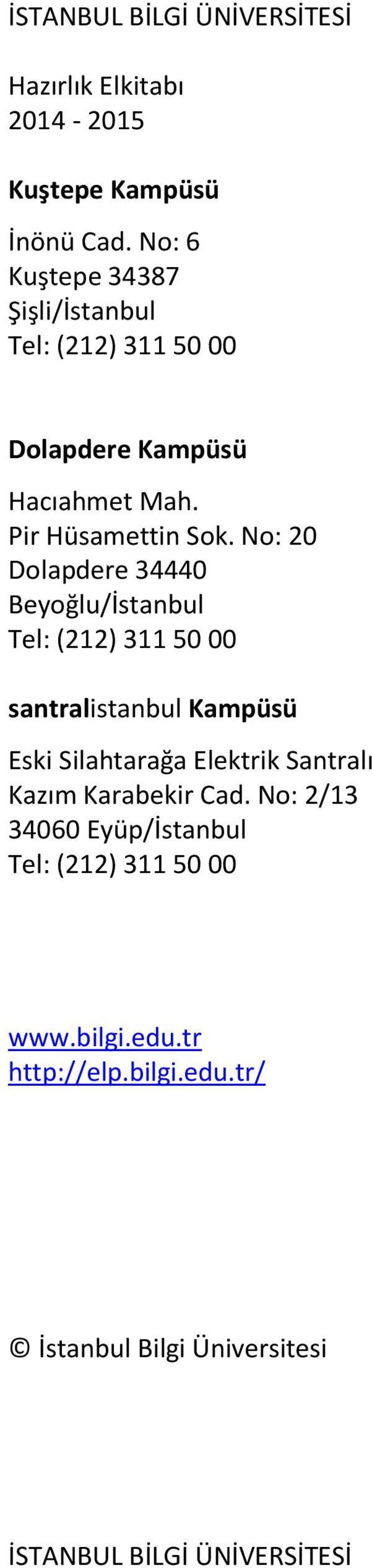 No: 20 Dolapdere 34440 Beyoğlu/İstanbul Tel: (212) 311 50 00 santralistanbul Kampüsü Eski Silahtarağa Elektrik Santralı