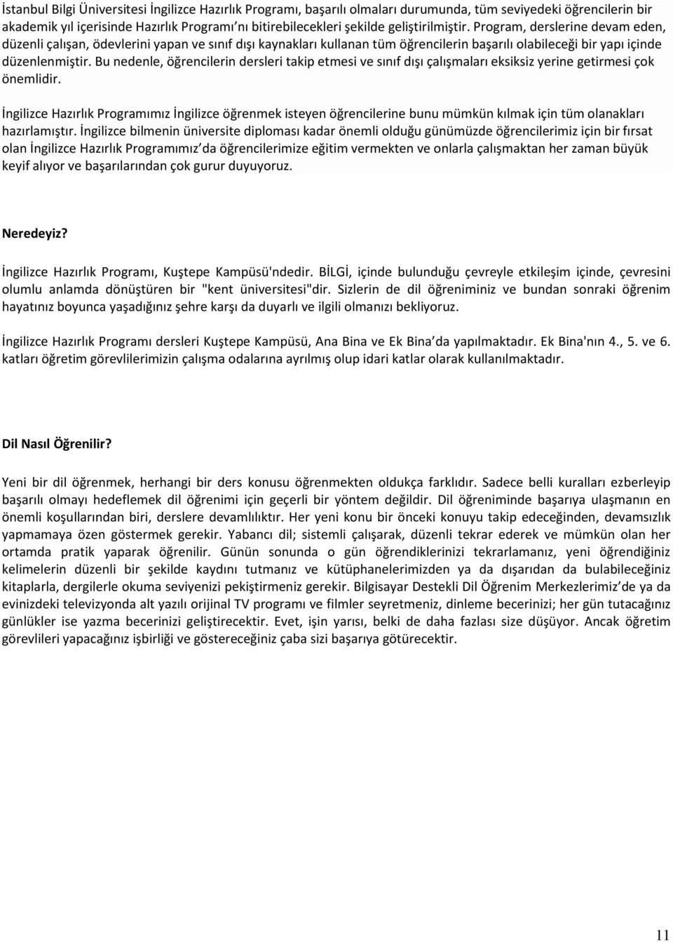 Bu nedenle, öğrencilerin dersleri takip etmesi ve sınıf dışı çalışmaları eksiksiz yerine getirmesi çok önemlidir.