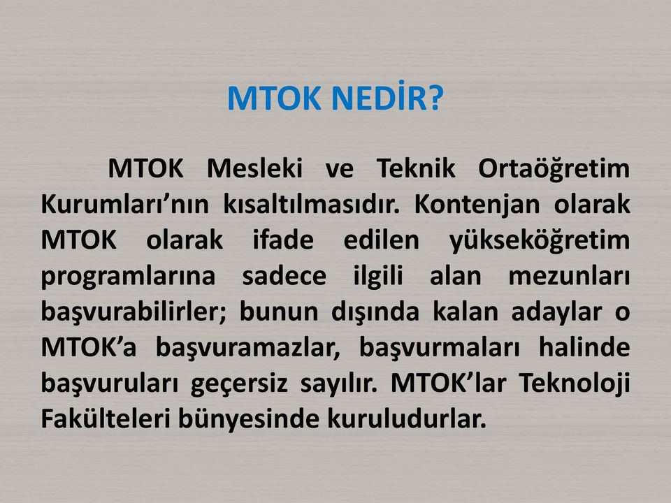 alan mezunları başvurabilirler; bunun dışında kalan adaylar o MTOK a başvuramazlar,