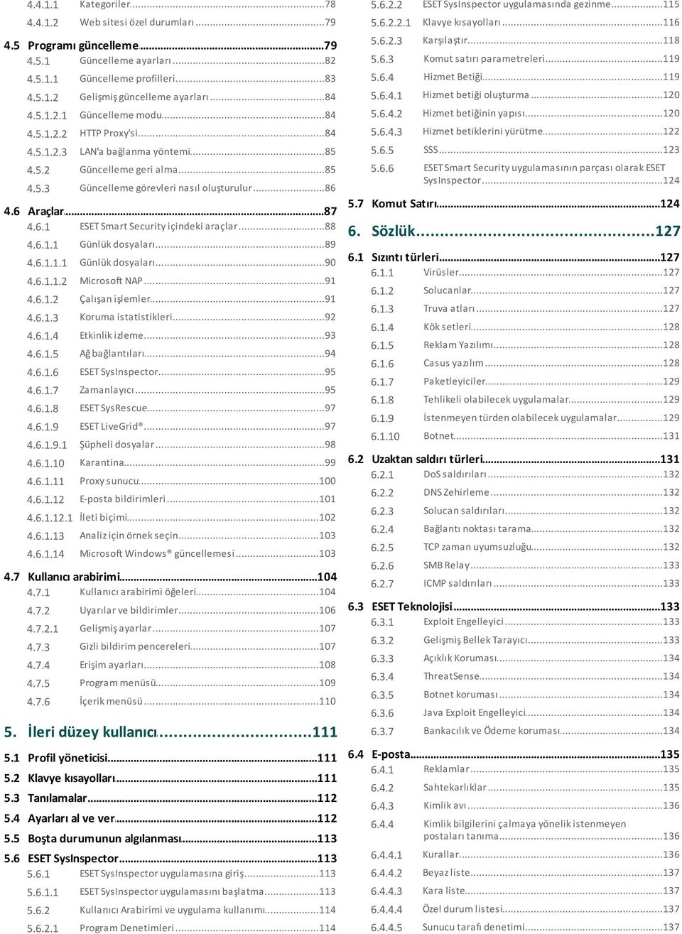 ..120 betiği oluşturma...84 modu 4.5.1.2.1 Güncelleme 5.6.4.2 Hizmet...120 betiğinin yapısı 4.5.1.2.2 HTTP Proxy'si...84 5.6.4.3 Hizmet...122 betiklerini yürütme 4.5.1.2.3 LAN'a bağlanma...85 yöntemi 5.