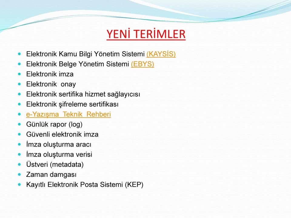 şifreleme sertifikası e-yazışma Teknik Rehberi Günlük rapor (log) Güvenli elektronik imza İmza