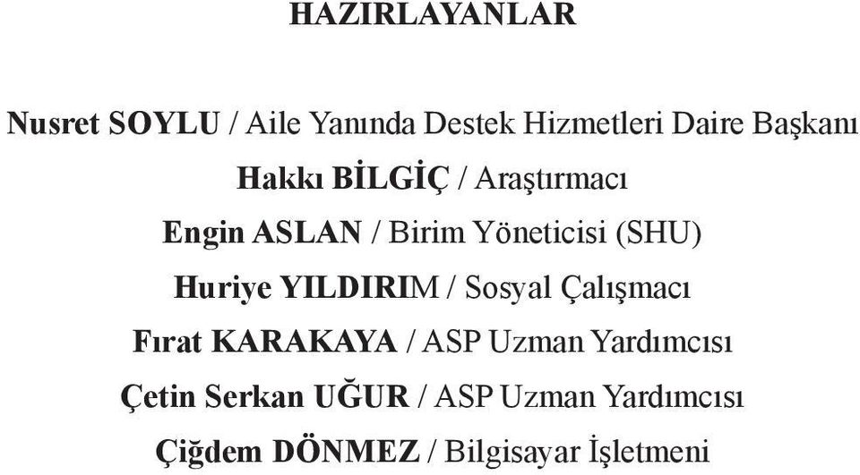 Huriye YILDIRIM / Sosyal Çalışmacı Fırat KARAKAYA / ASP Uzman