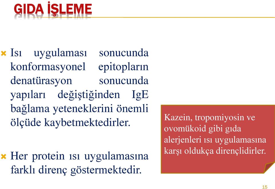 kaybetmektedirler. Her protein ısı uygulamasına farklı direnç göstermektedir.