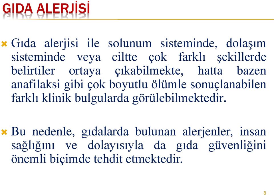 ölümle sonuçlanabilen farklı klinik bulgularda görülebilmektedir.