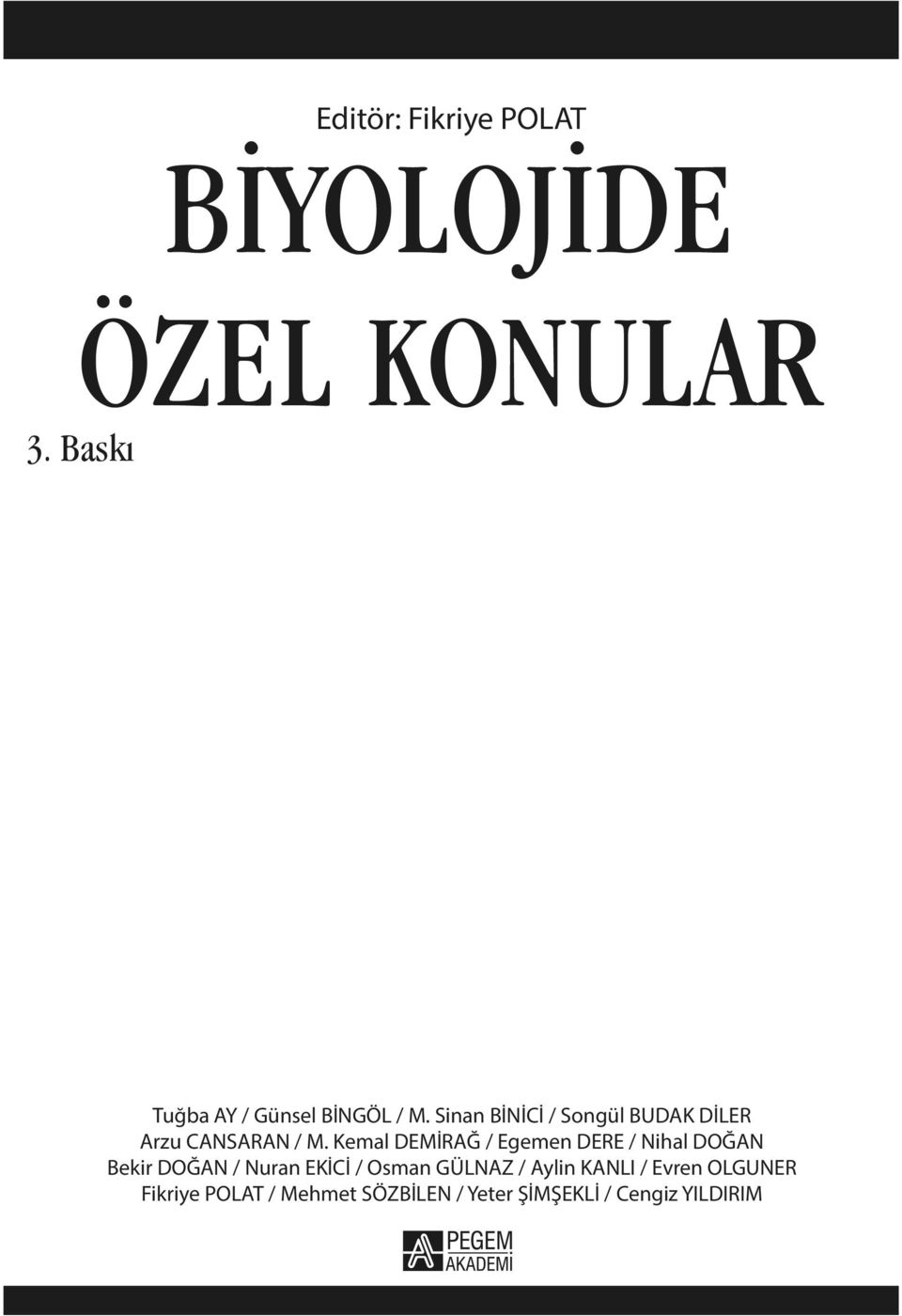 Sinan BİNİCİ / Songül BUDAK DİLER Arzu CANSARAN / M.