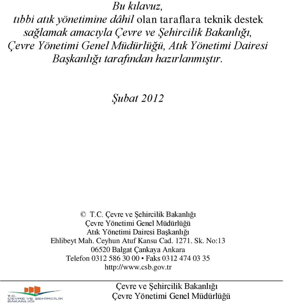 Atık Yönetimi Dairesi Başkanlığı Ehlibeyt Mah. Ceyhun Atuf Kansu Cad. 1271. Sk.