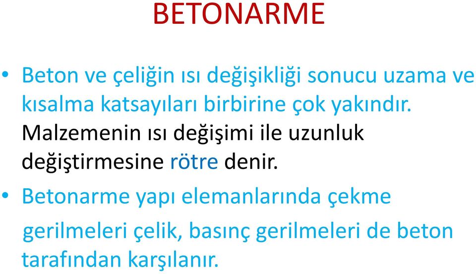 Malzemenin ısı değişimi ile uzunluk değiştirmesine rötre denir.