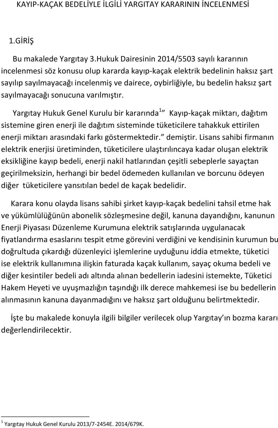 şart sayılmayacağı sonucuna varılmıştır.