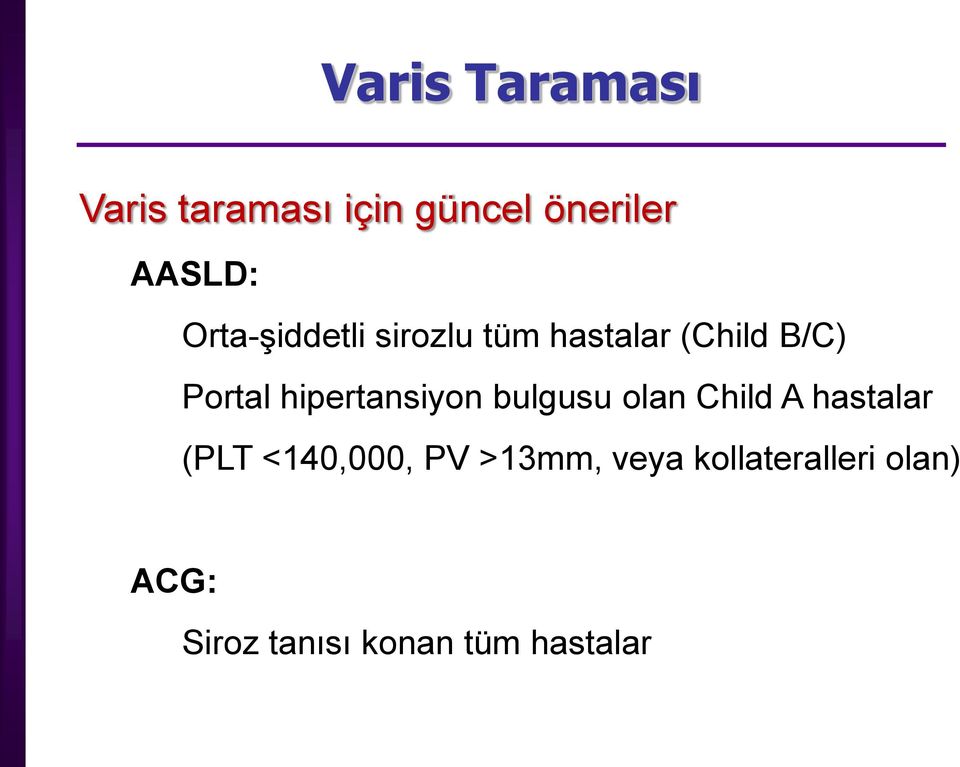 hipertansiyon bulgusu olan Child A hastalar (PLT <140,000,