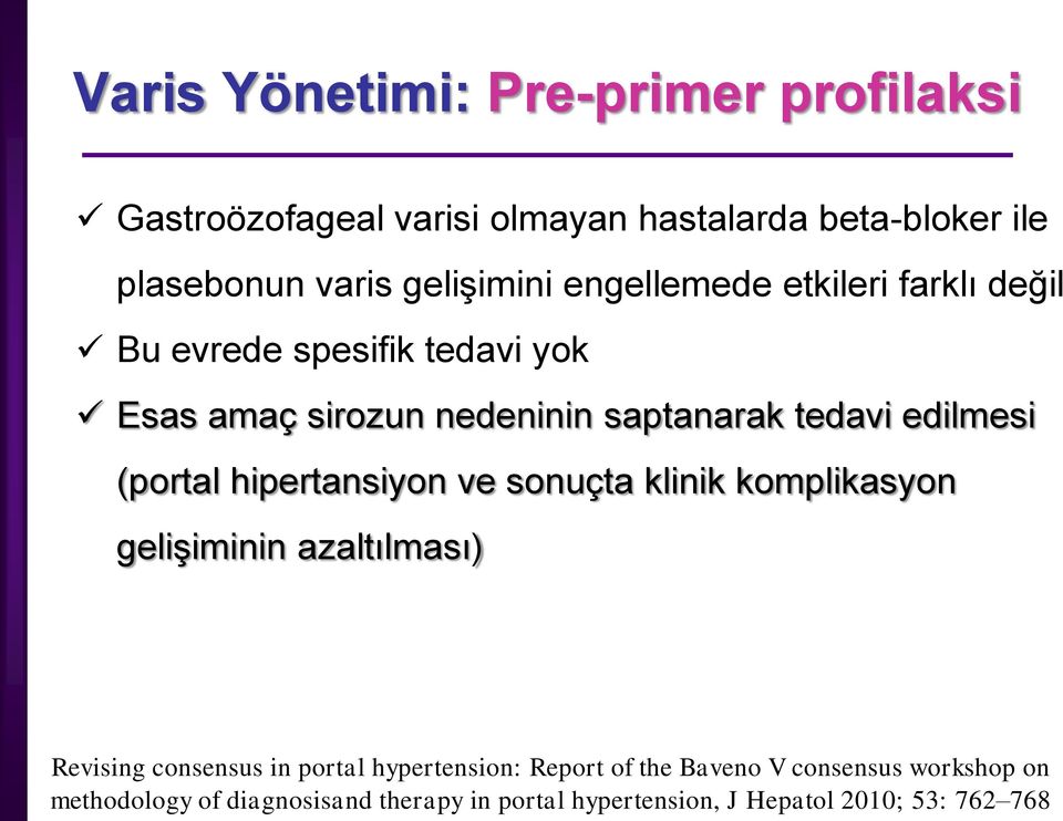 (portal hipertansiyon ve sonuçta klinik komplikasyon gelişiminin azaltılması) Revising consensus in portal hypertension: