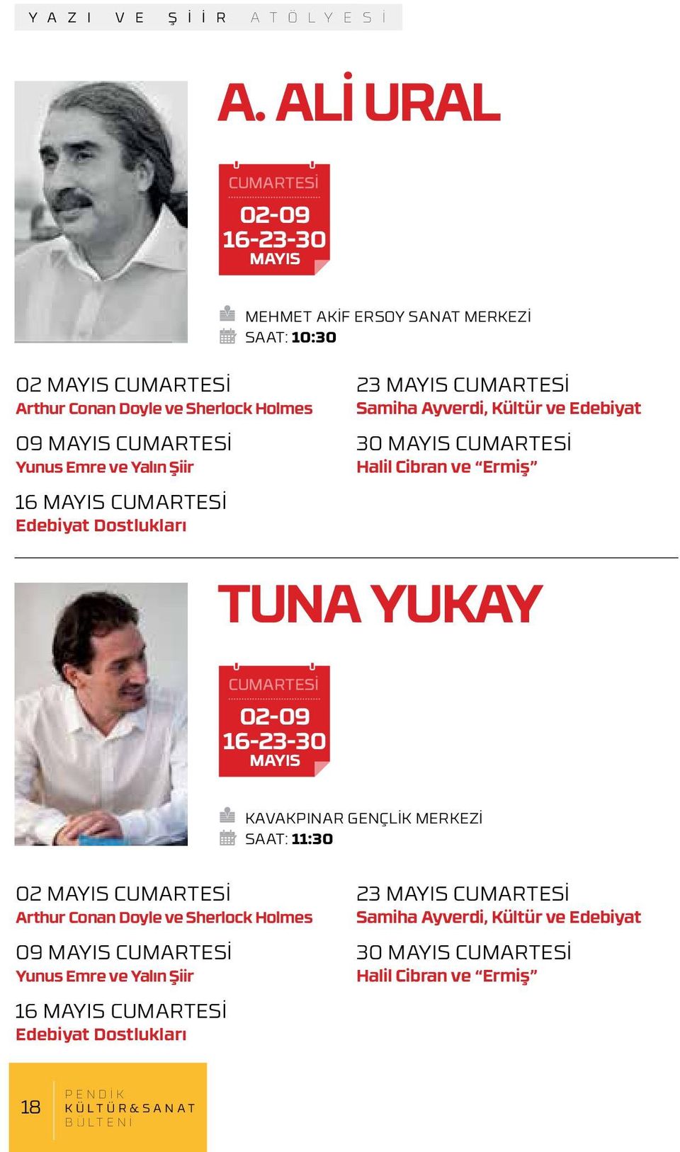 Yalın Şiir 16 CUMARTESİ Edebiyat Dostlukları 23 CUMARTESİ Samiha Ayverdi, Kültür ve Edebiyat 30 CUMARTESİ Halil Cibran ve Ermiş TUNA YUKAY CUMARTESİ 02-09