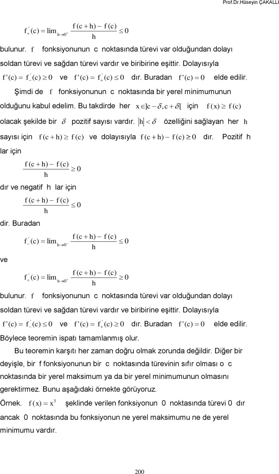 Bu takdirde er x ] c, c [ ( ( olacak şekilde bir poziti sayısı özelliğini sağlayan er sayısı ( c ( ve dolayısıyla ( c ( 0 dır. Poziti lar ( c ( 0 dır ve negati lar ( c dir.