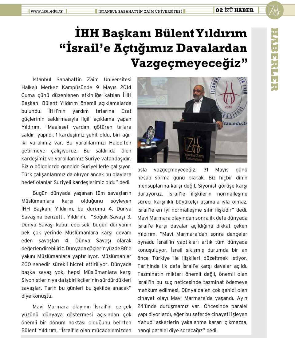 2014 Cuma günü düzenlenen etkinliğe katılan İHH Başkanı Bülent Yıldırım önemli açıklamalarda bulundu.
