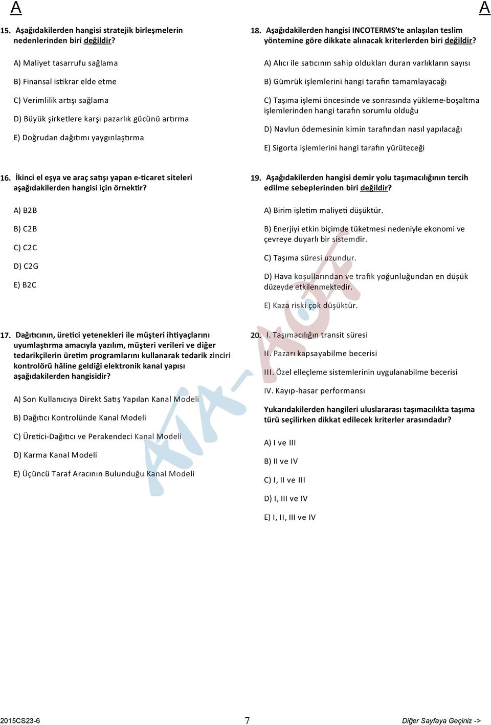 şağıdakilerden hangisi INCOTERMS te anlaşılan teslim yöntemine göre dikkate alınacak kriterlerden biri değildir?