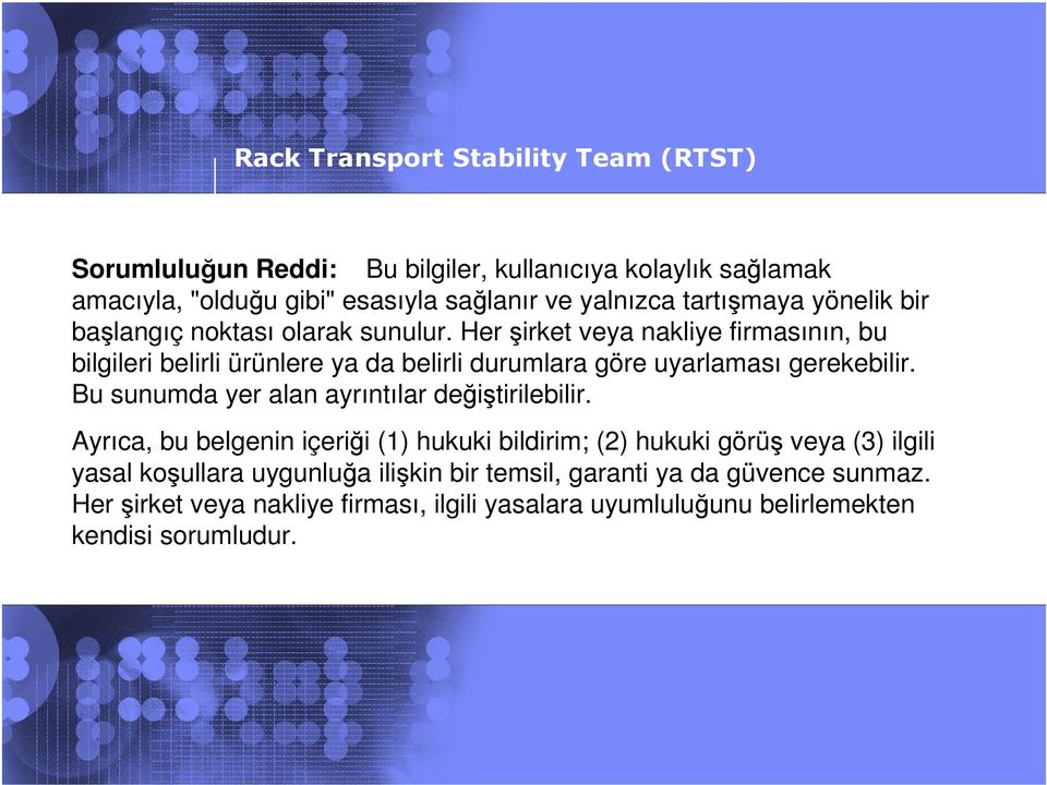 Her şirket veya nakliye firmasının, bu bilgileri belirli ürünlere ya da belirli durumlara göre uyarlaması gerekebilir.