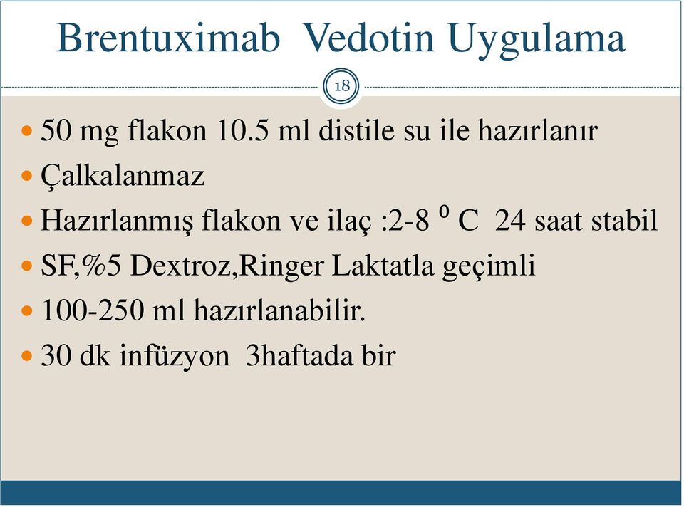 flakon ve ilaç :2-8 ⁰ C 24 saat stabil SF,%5