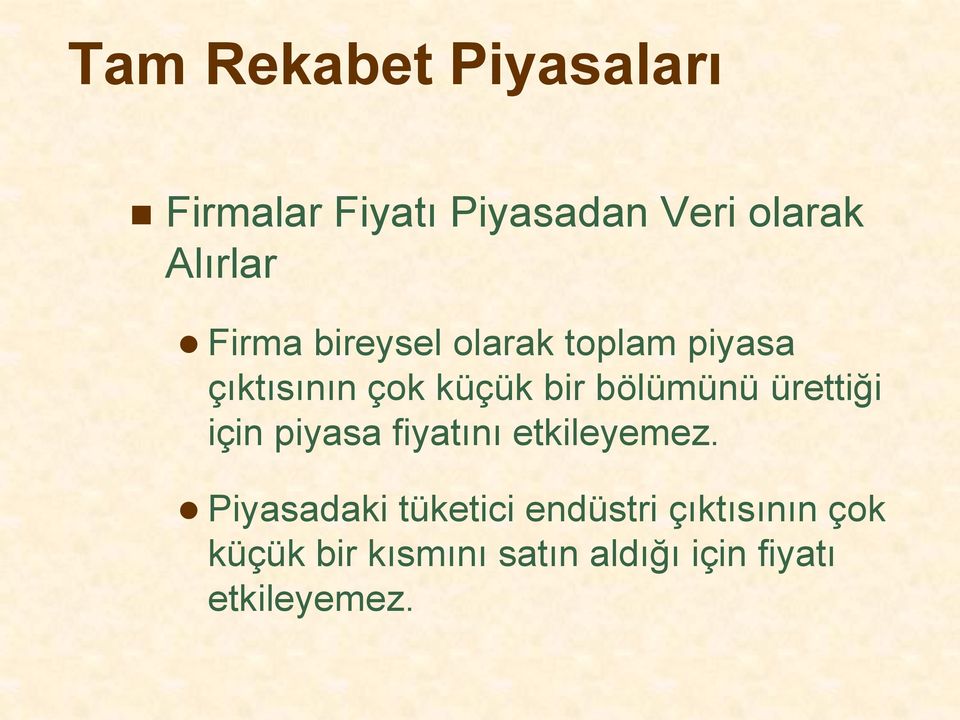 ürettiği için piyasa fiyatını etkileyemez.