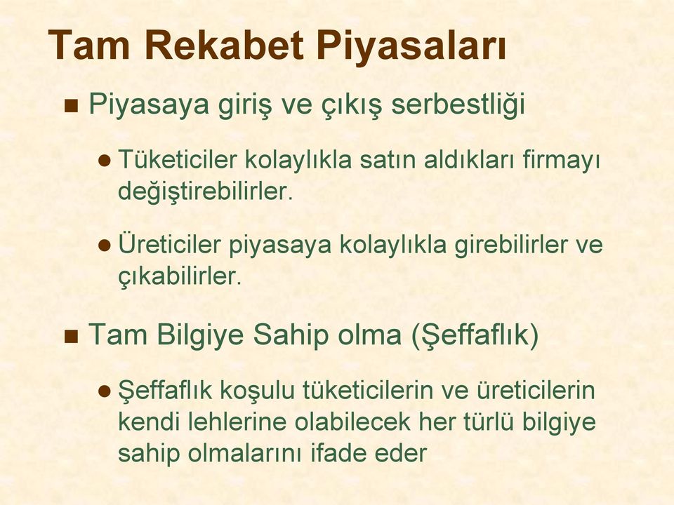 Üreticiler piyasaya kolaylıkla girebilirler ve çıkabilirler.