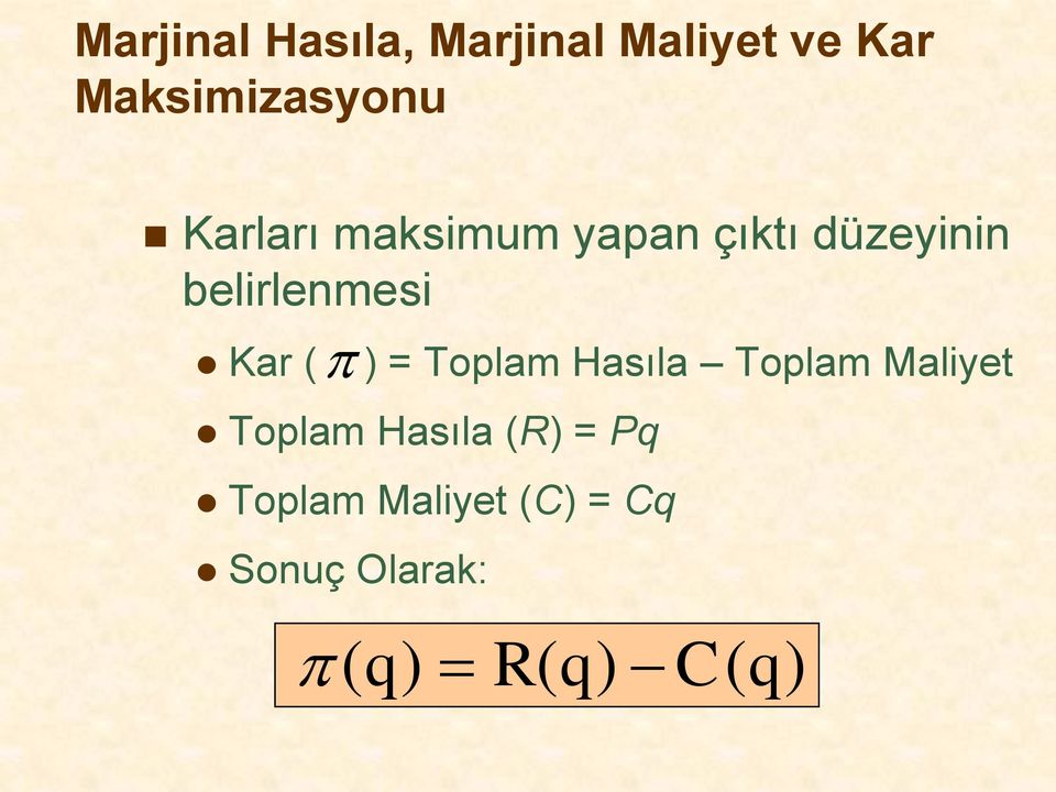 ( ) = Toplam Hasıla Toplam Maliyet Toplam Hasıla (R) =