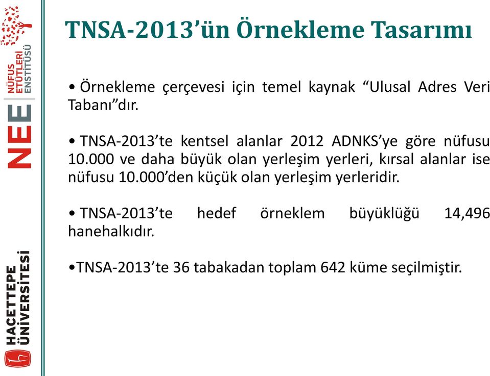 000 ve daha büyük olan yerleşim yerleri, kırsal alanlar ise nüfusu 10.