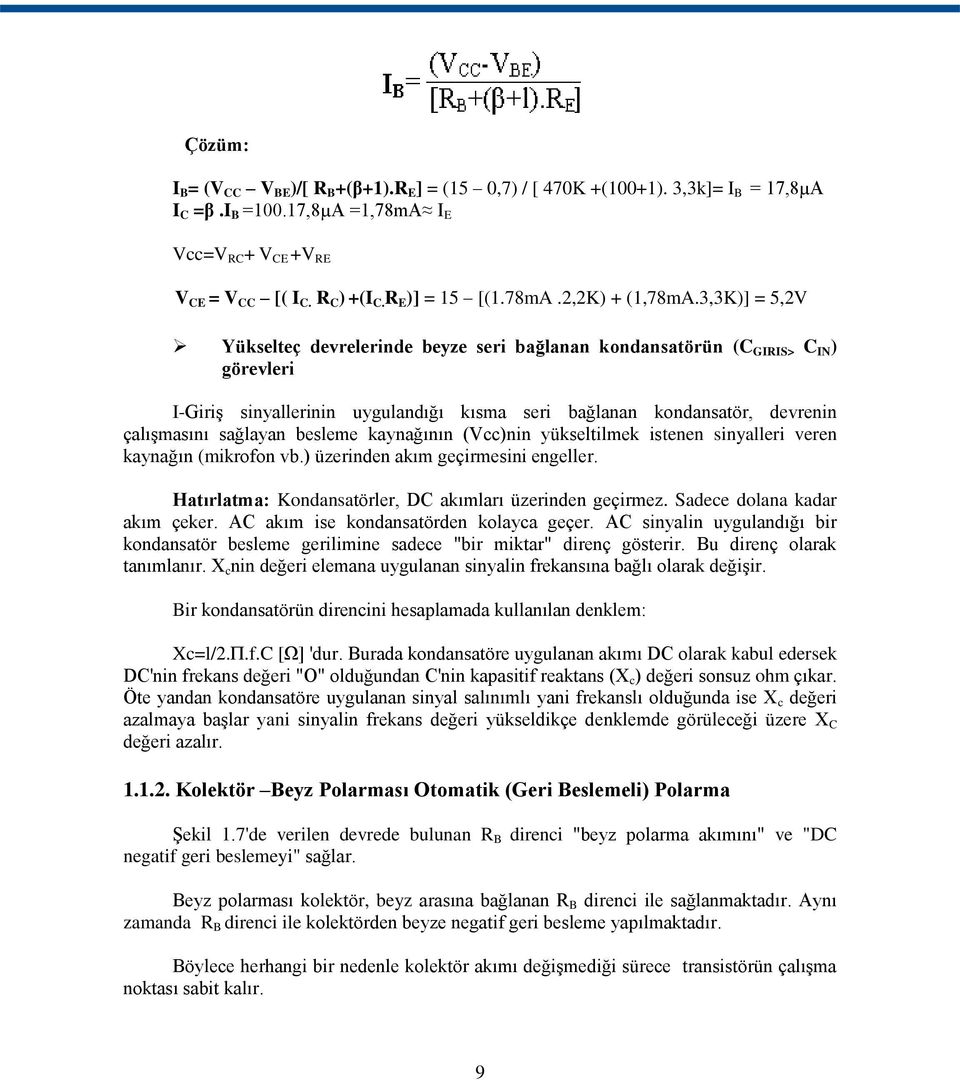 3,3K)] = 5,2V Yükselteç devrelerinde beyze seri bağlanan kondansatörün (C GIRIS> C IN ) görevleri I-Giriş sinyallerinin uygulandığı kısma seri bağlanan kondansatör, devrenin çalışmasını sağlayan