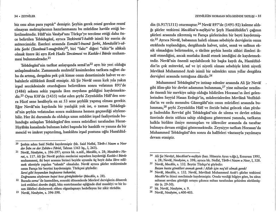 Eserleri arasında Esmâü'i-busnâ Şerhi, Menâzilü's-sâirîn Şerhi (Tesnîmü'l-muğribîn) 20, biri "fakr" diğeri "zikir'le alâkalı olmak üzere iki ayrı Kırk Hadis Tercümesi ve Kasîde-i Bürde muhammesi