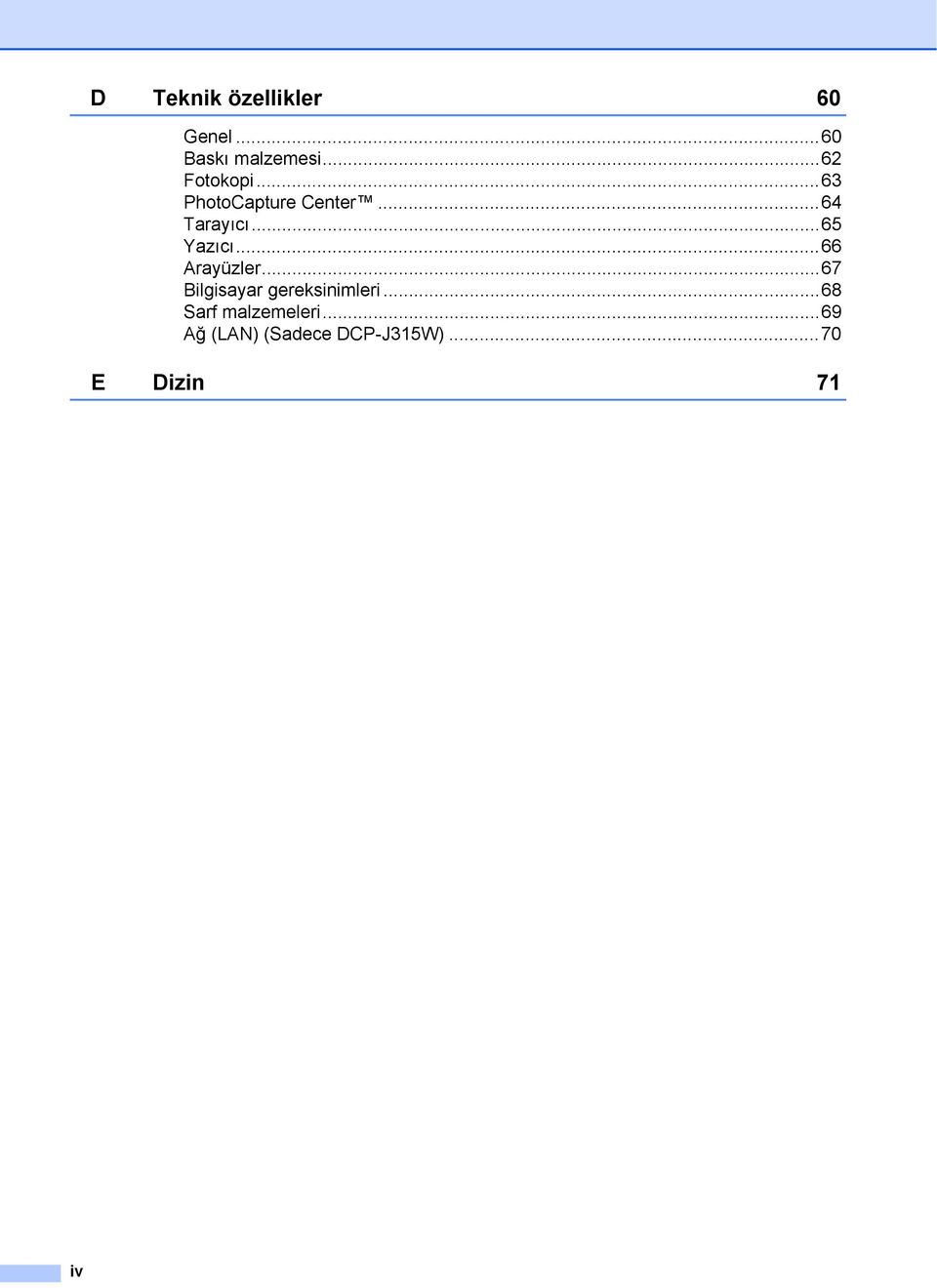 ..65 Yazıcı...66 Arayüzler...67 Bilgisayar gereksinimleri.