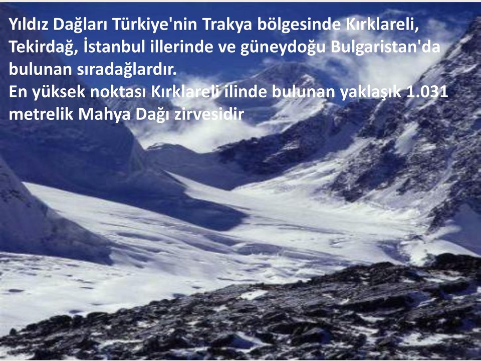 bulunan sıradağlardır.