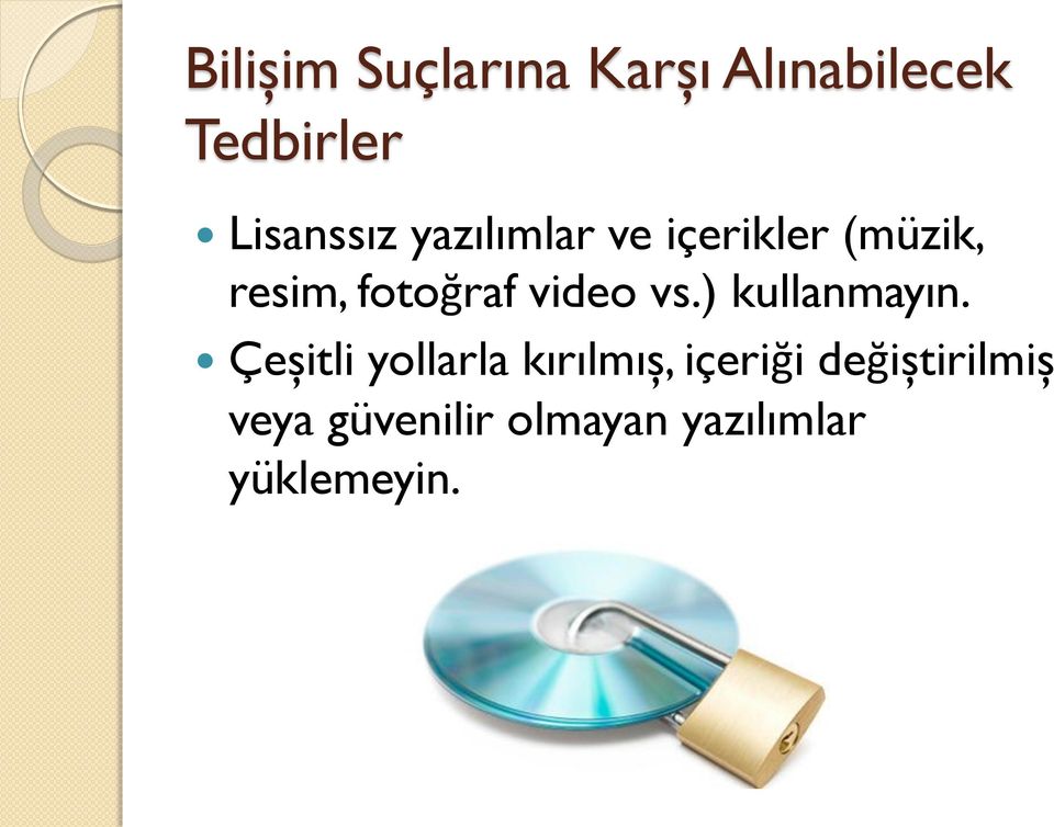 fotoğraf video vs.) kullanmayın.