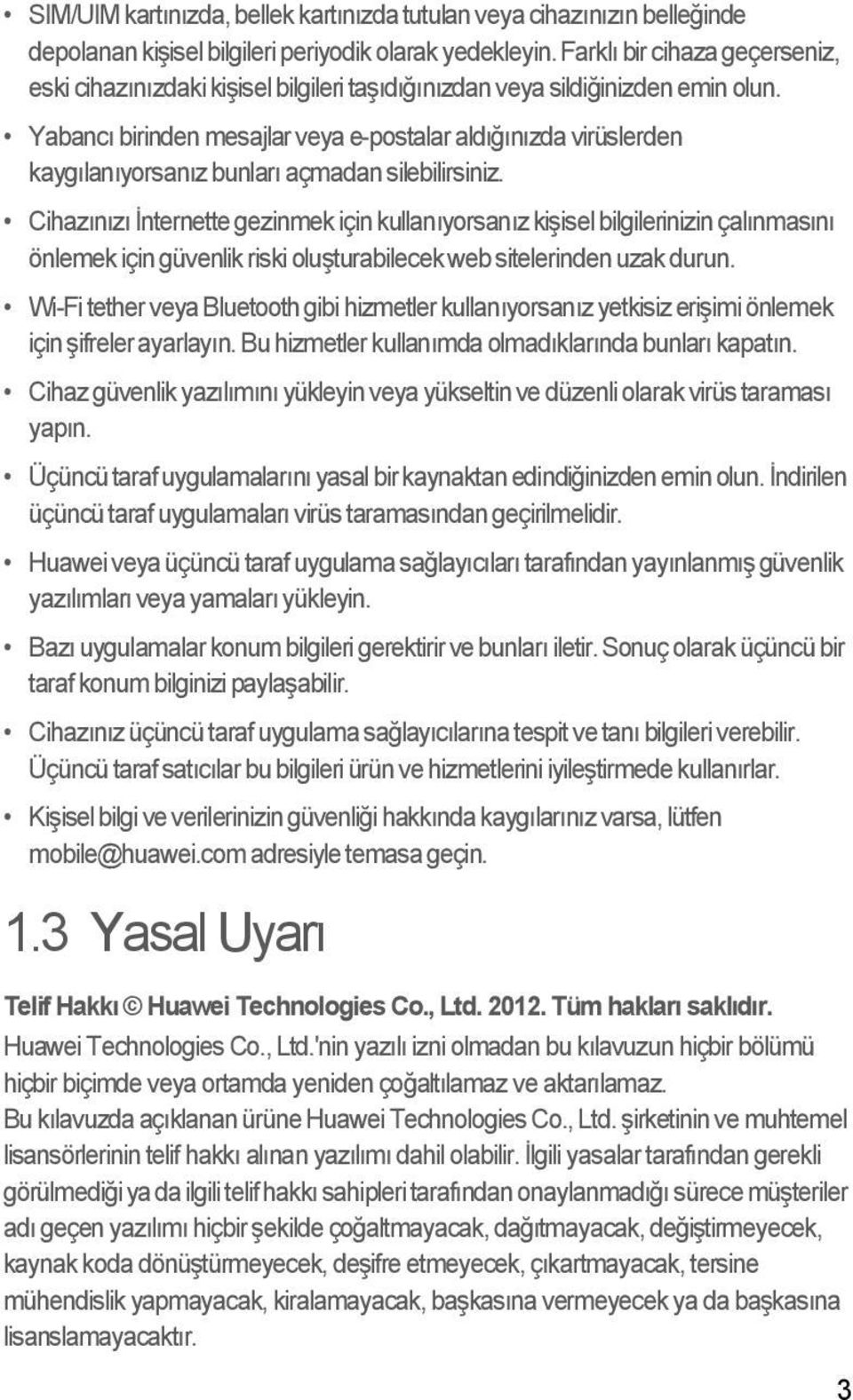 Yabancı birinden mesajlar veya e-postalar aldığınızda virüslerden kaygılanıyorsanız bunları açmadan silebilirsiniz.