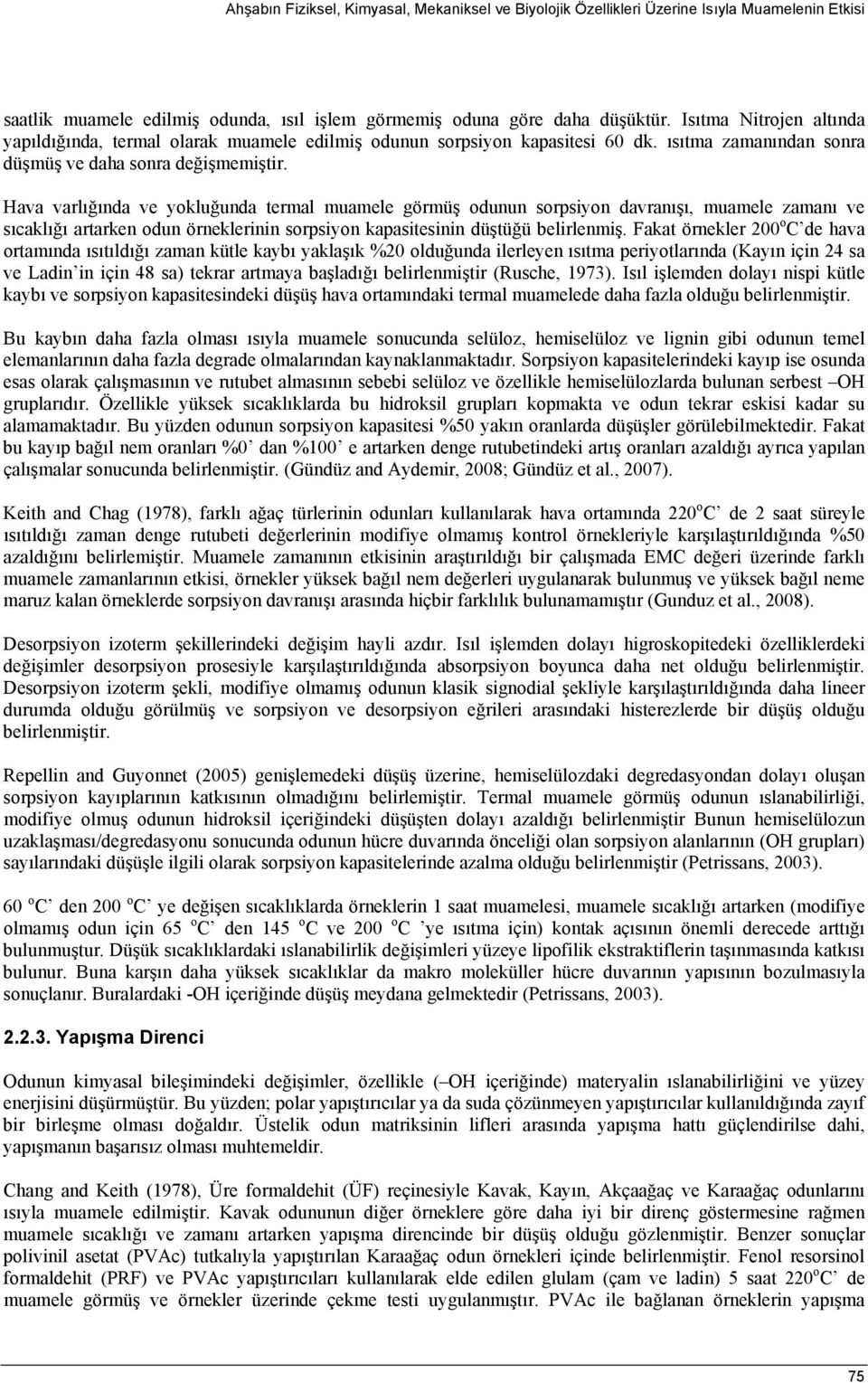 Hava varlığında ve ykluğunda termal muamele görmüş dunun srpsiyn davranışı, muamele zamanı ve sıcaklığı artarken dun örneklerinin srpsiyn kapasitesinin düştüğü belirlenmiş.