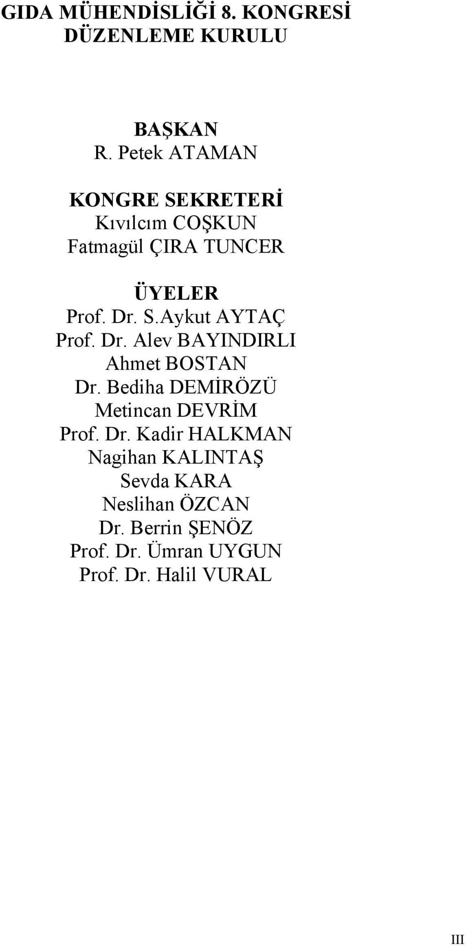 Dr. Alev BAYINDIRLI Ahmet BOSTAN Dr.