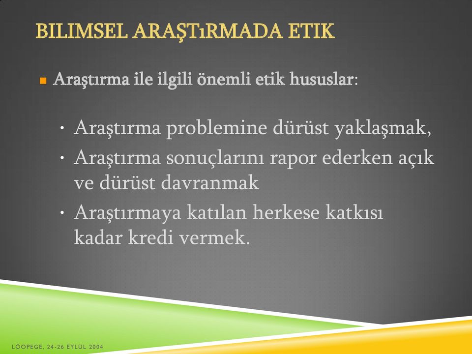 Araştırma sonuçlarını rapor ederken açık ve dürüst