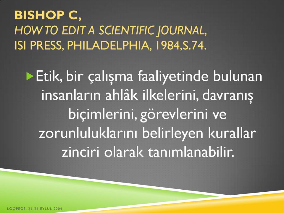 Etik, bir çalışma faaliyetinde bulunan insanların ahlâk