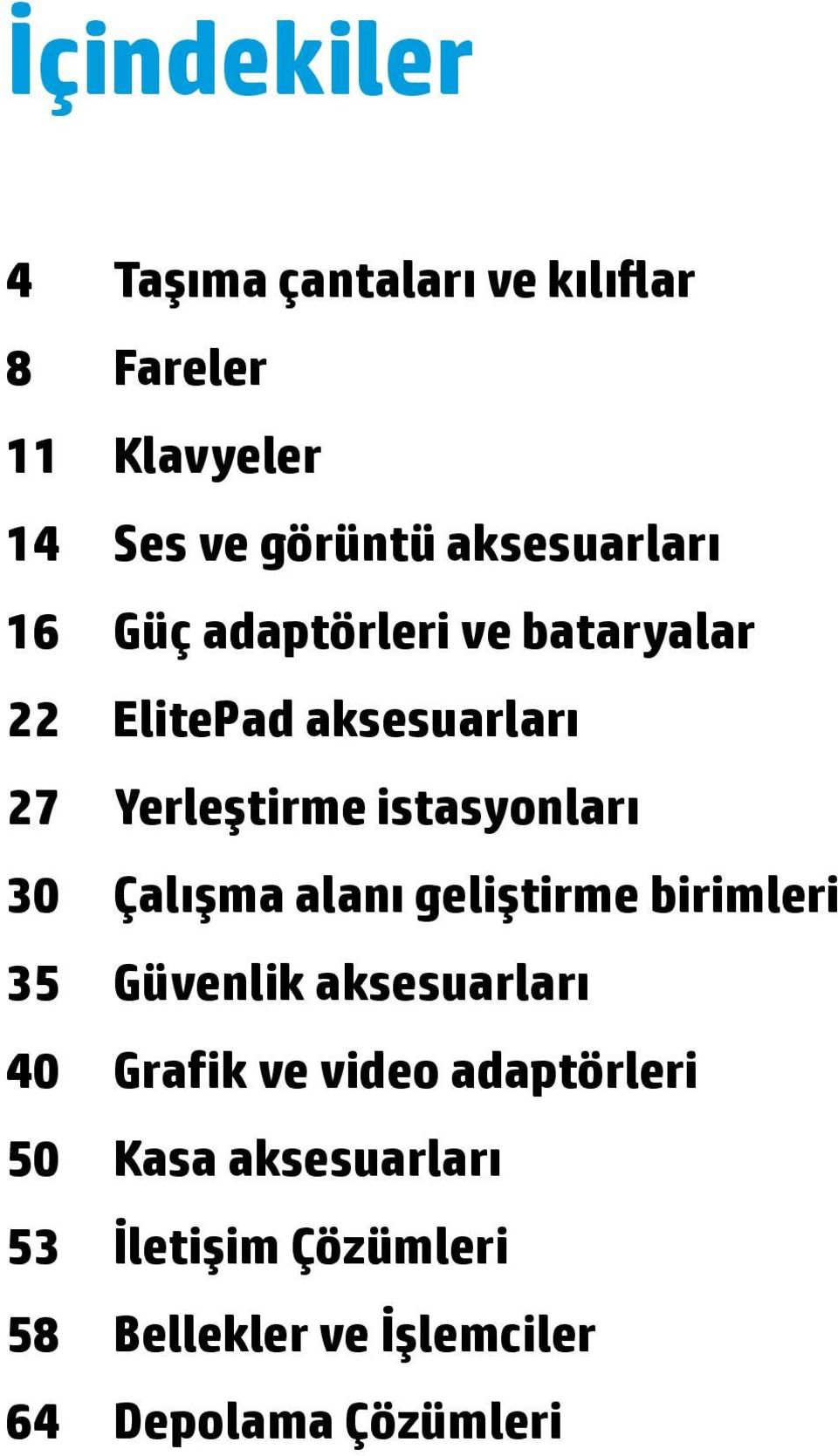 istasyonları 30 Çalışma alanı geliştirme birimleri 35 Güvenlik aksesuarları 40 Grafik ve