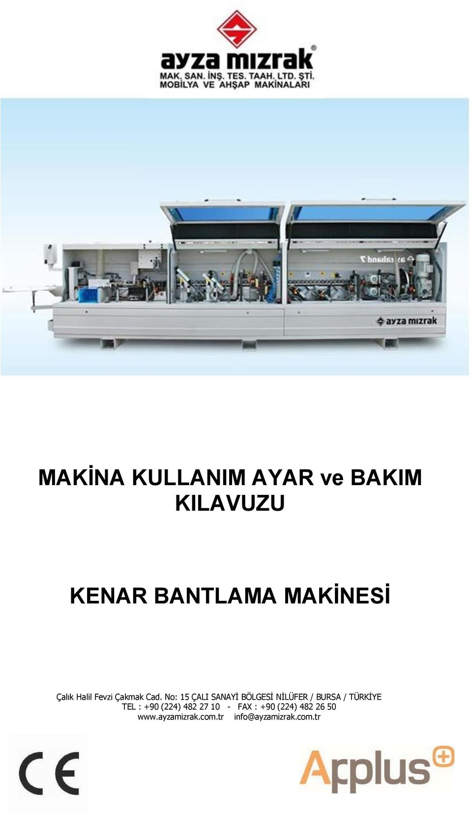 No: 15 ÇALI SANAYİ BÖLGESİ NİLÜFER / BURSA / TÜRKİYE TEL :