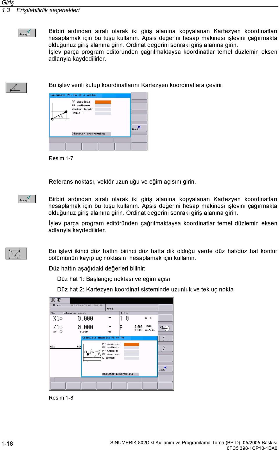 İşlev parça program editöründen çağrılmaktaysa koordinatlar temel düzlemin eksen adlarıyla kaydedilirler. Bu işlev verili kutup koordinatlarını Kartezyen koordinatlara çevirir.