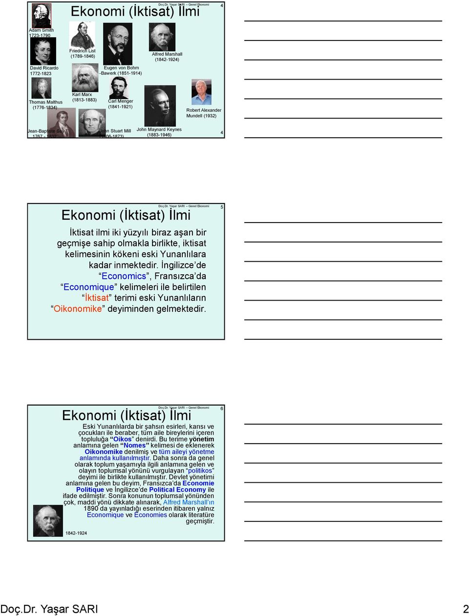 (1813-1883) Carl Menger (1841-1921) Robert Alexander Mundell (1932) Jean-Baptiste Say 1767-1832 John Stuart Mill (1806-1873) John Maynard Keynes (1883-1946) 4  Yaşar SARI Genel Ekonomi 5 İktisat ilmi