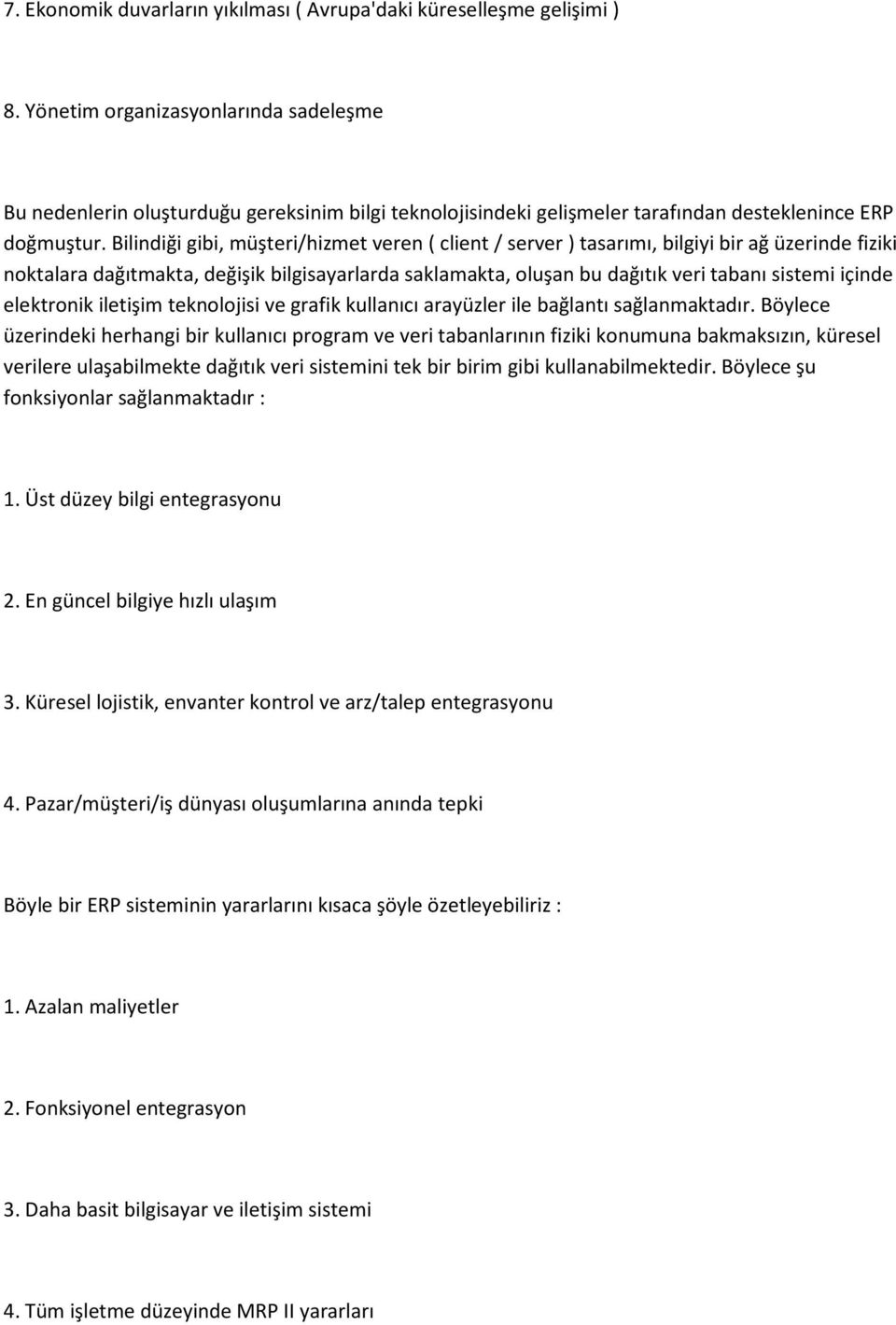 Bilindiği gibi, müşteri/hizmet veren ( client / server ) tasarımı, bilgiyi bir ağ üzerinde fiziki noktalara dağıtmakta, değişik bilgisayarlarda saklamakta, oluşan bu dağıtık veri tabanı sistemi