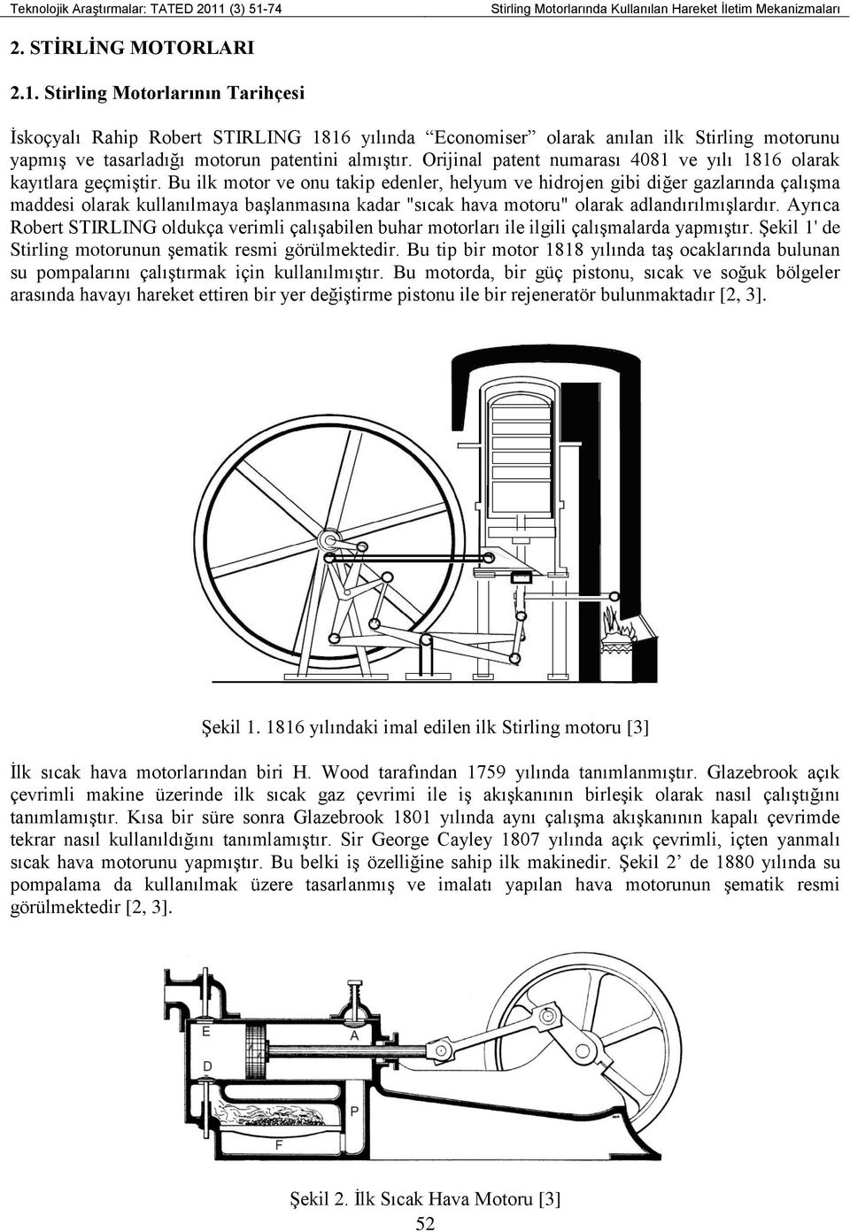 Orijinal patent numarası 4081 ve yılı 1816 olarak kayıtlara geçmiştir.