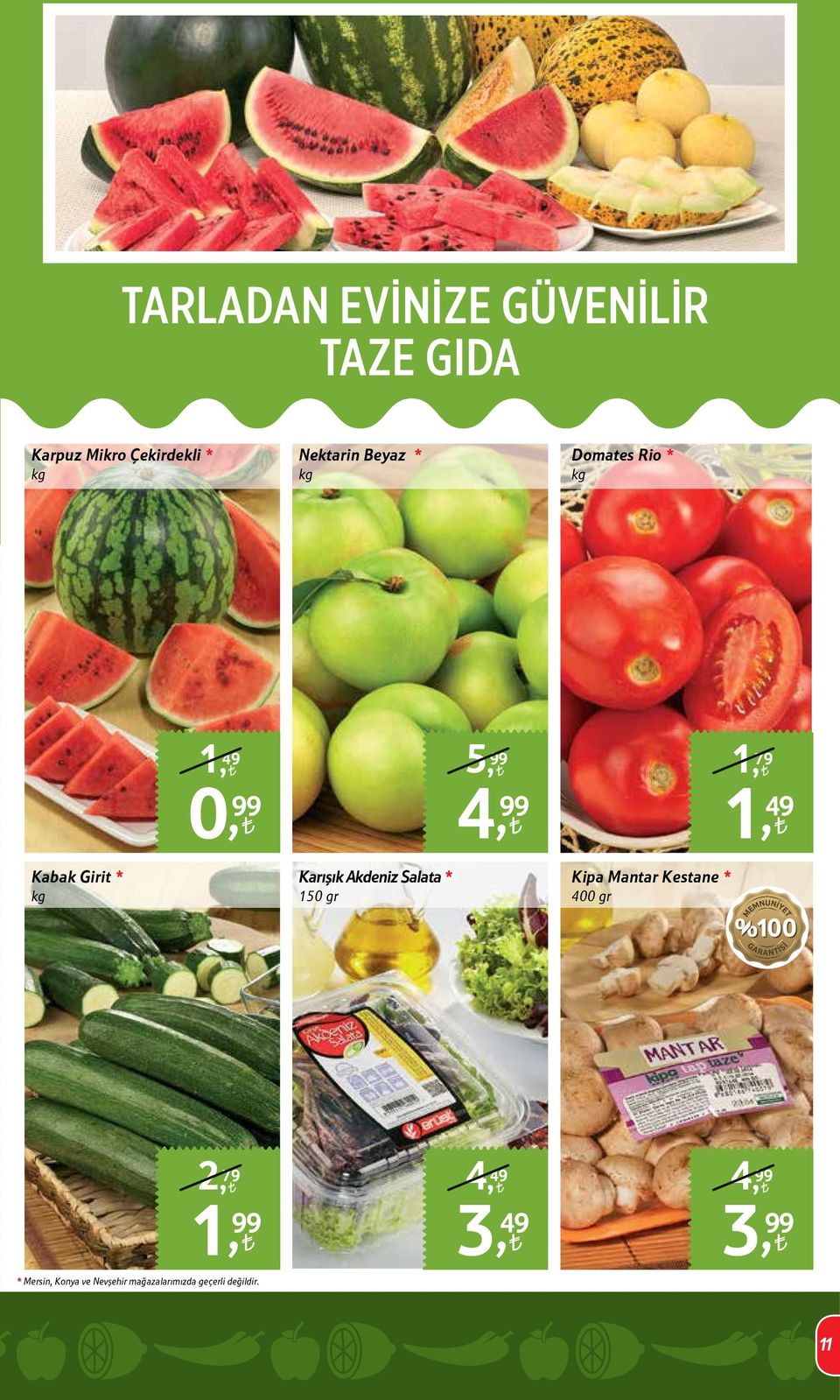 Karışık Akdeniz Salata * 150 gr Kipa Mantar Kestane * 400 gr 2, 79 4, 49 4,