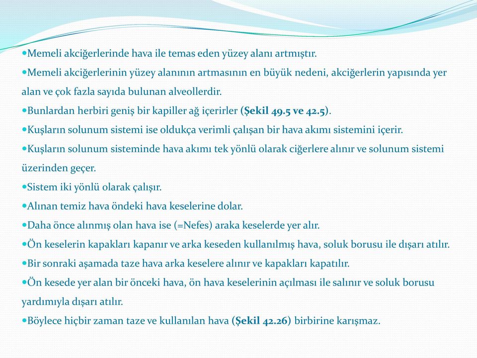 5 ve 42.5). Kuşların solunum sistemi ise oldukça verimli çalışan bir hava akımı sistemini içerir.