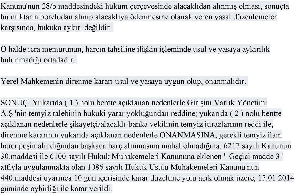 SONUÇ: Yukarıda ( 1 ) nolu bentte açıklanan nedenlerle Girişim Varlık Yönetimi A.Ş.