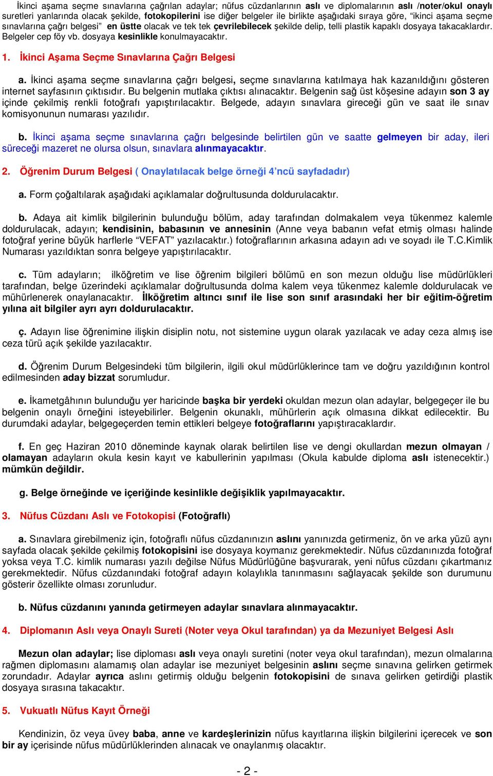 dosyaya kesinlikle konulmayacaktır. 1. İkinci Aşama Seçme Sınavlarına Çağrı Belgesi a.