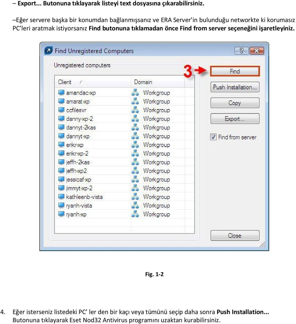 istiyorsanız Find butonuna tıklamadan önce Find from server seçeneğini işaretleyiniz. Fig. 1-2 4.
