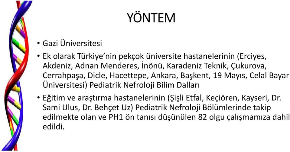 Pediatrik Nefroloji Bilim Dalları Eğitim ve araştırma hastanelerinin (Şişli Etfal, Keçiören, Kayseri, Dr. Sami Ulus, Dr.