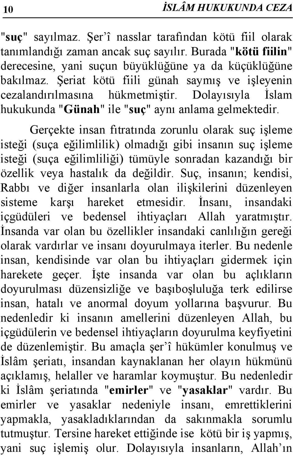 Dolayısıyla İslam hukukunda "Günah" ile "suç" aynı anlama gelmektedir.