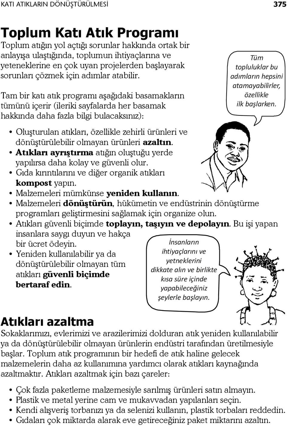 Tam bir katı atık programı aşağıdaki basamakların tümünü içerir (ileriki sayfalarda her basamak hakkında daha fazla bilgi bulacaksınız): Oluşturulan atıkları, özellikle zehirli ürünleri ve