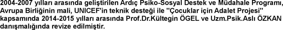 ''Çocuklar için Adalet Projesi'' kapsamında 2014-2015 yılları arasında