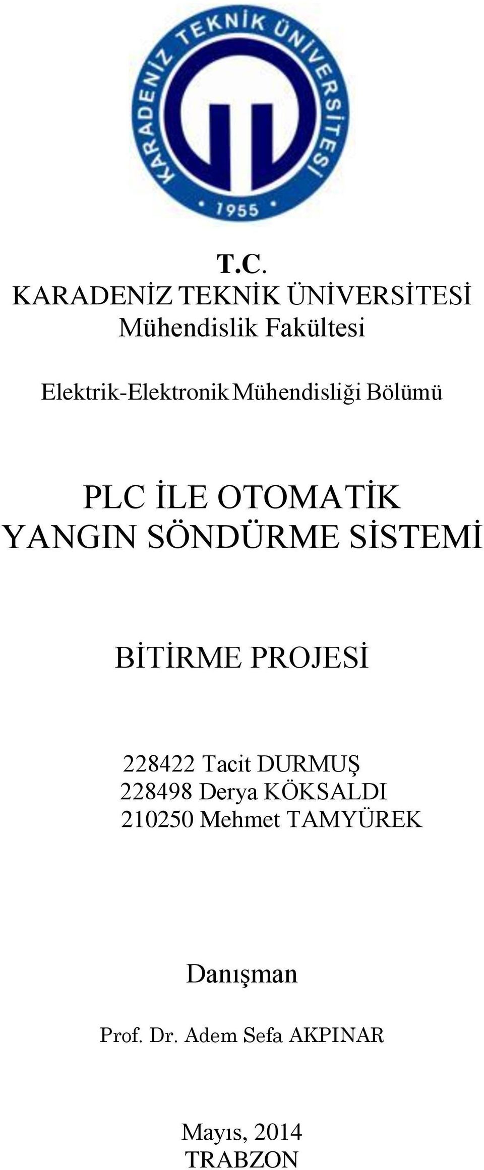 SÖNDÜRME SİSTEMİ BİTİRME PROJESİ 228422 Tacit DURMUŞ 228498 Derya